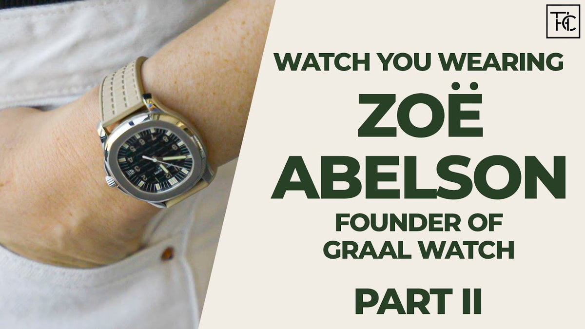 Finding Your Grail Watch with Zoë Abelson (Part II) | Watch You Wearing