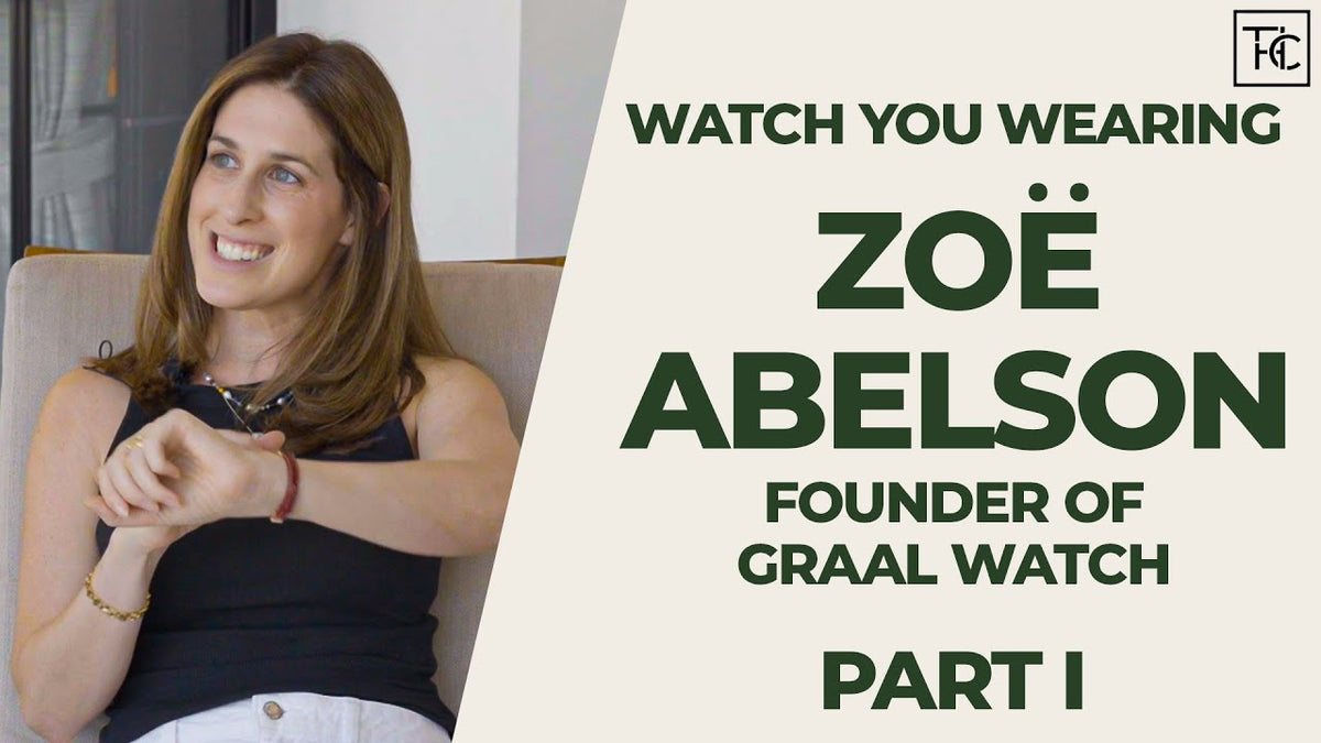 Finding Your Grail Watch with Zoë Abelson (Part I) | Watch You Wearing