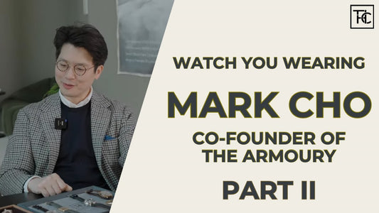 Mark Cho’s Watch Collecting Philosophy (Part II) | Watch You Wearing